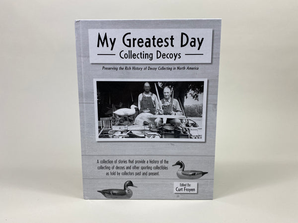My Greatest Day Collecting Decoys by Curt Froyen