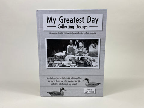 My Greatest Day Collecting Decoys by Curt Froyen