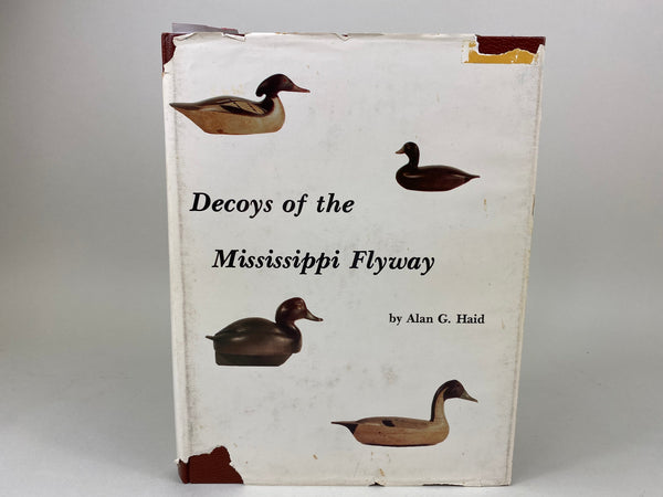 Decoys of the Mississippi Flyway by Alan G. Haid