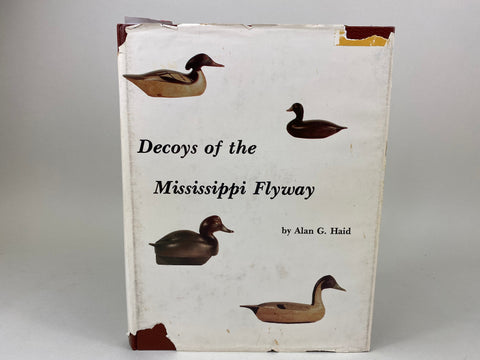 Decoys of the Mississippi Flyway by Alan G. Haid