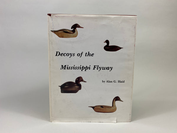 Decoys of the Mississippi Flyway by Alan G. Haid