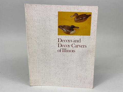 Decoys and Decoy Carvers of Illinois (Illinois River Book) Soft Cover