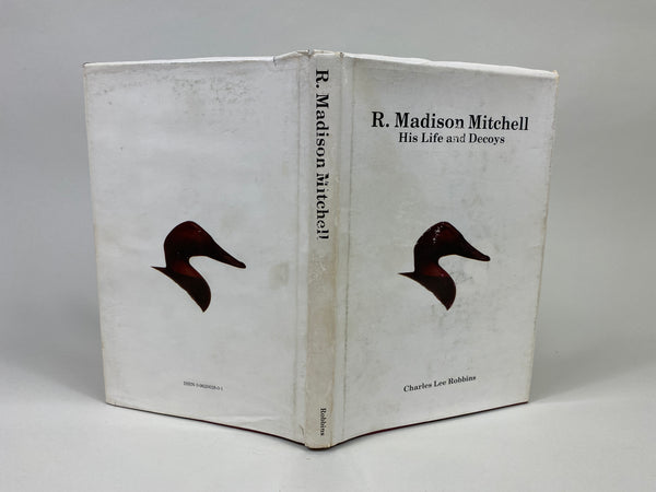 R. Madison Mitchell, His Life and Decoys, by Charles Lee Robbins