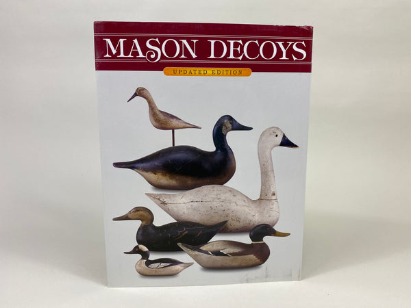 Mason Decoys A Complete Pictorial Guide- Updated Edition
