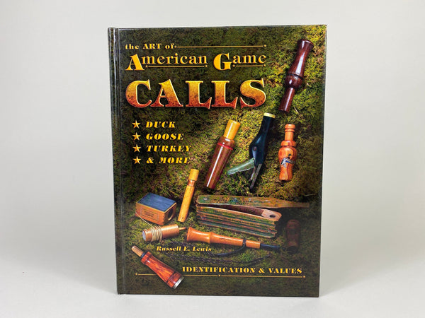 The Art of American Game Calls by Russell E. Lewis