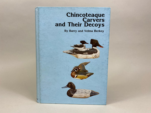Chincoteaque Carvers and Their Decoys by Barry and Velma Berkey