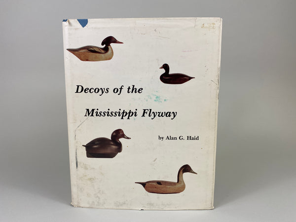 Decoys of the Mississippi Flyway by Alan G. Haid
