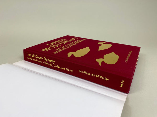 Detroit Decoy Dynasty The Factory Decoys of Petersen, Dodge, and Mason by Ron Sharp and Bill Dodge