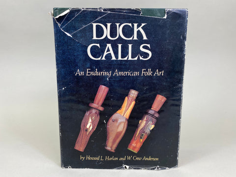 Duck Calls an Enduring American Folk Art by Howard Harlan