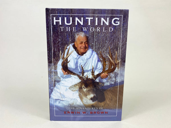 Hunting The World The Adventures of Erwin W. Brown