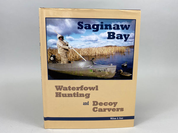 Saginaw Bay Waterfowl Hunting and Decoy Carvers, by William Stout
