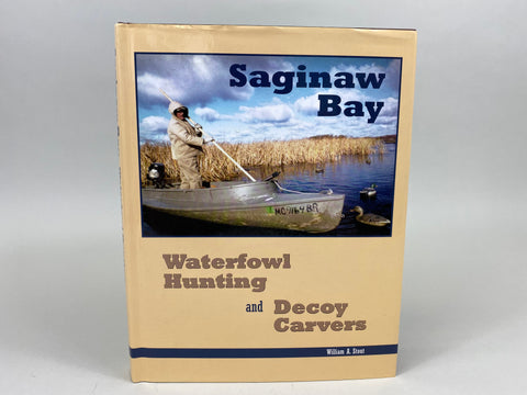 Saginaw Bay Waterfowl Hunting and Decoy Carvers, by William Stout