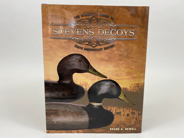 The Essential Guide to Stevens Decoys - -Collectors Edition #452 of 500