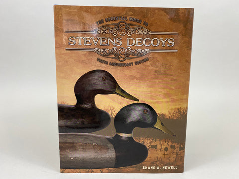 The Essential Guide to Stevens Decoys - -Collectors Edition #452 of 500