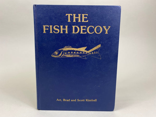 The Fish Decoy Book, Volume II, by Art, Brad and Scott Kimball