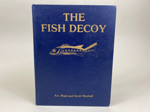 The Fish Decoy Book, Volume II, by Art, Brad and Scott Kimball