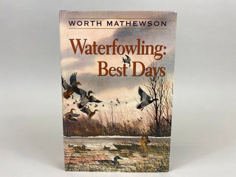 Waterfowling: Best Days by Worth Mathewson