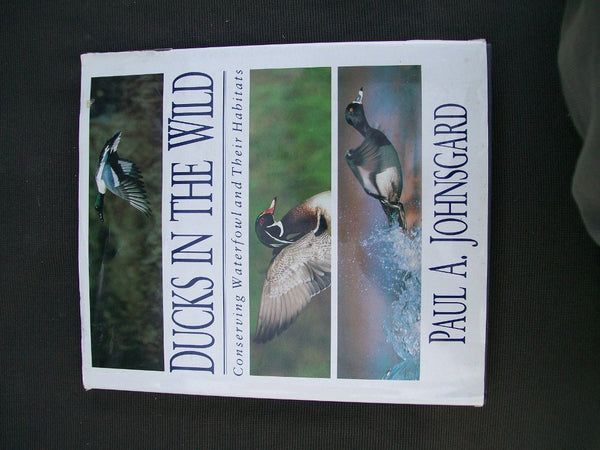Ducks in the Wild Conserving Waterfowl and their habitats, hardcover by Paul A. Johnsgard.