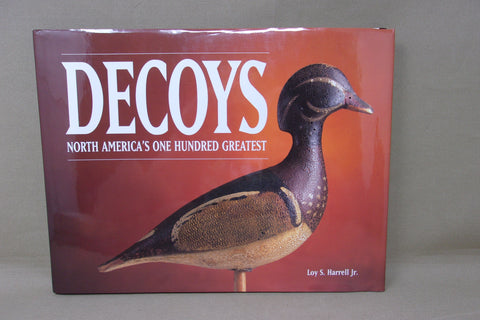 Decoys North America's One Hundred Greatest by Loy S. Harrell Jr.