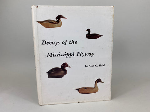 Decoys of the Mississippi Flyway, by Alan G. Haid