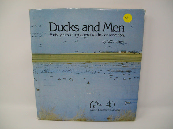 Ducks and Men, Forty Years of Co-Operation in Conservation Ducks Unlimited (Canada)