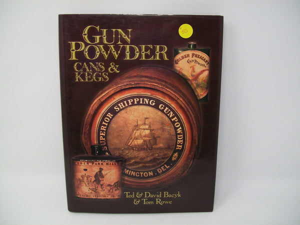 Gun Powder Cans & Kegs the Bacyk Collection , by Bacyk & Rowe
