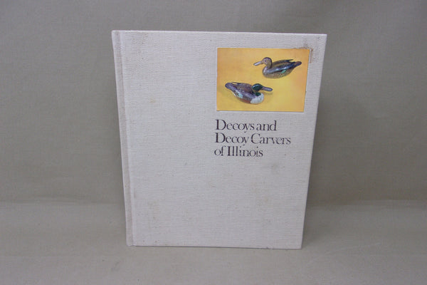 Decoys and Decoy Carvers of Illinois (Illinois River Book)