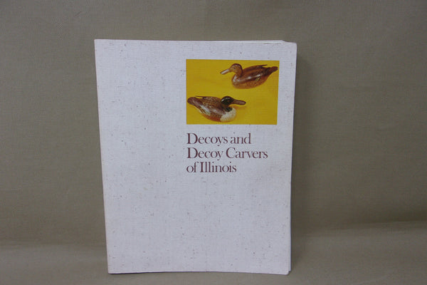 Decoys and Decoy Carvers of Illinois (Illinois River Book)