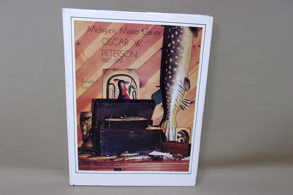 Michigan's Master Carver Oscar W. Peterson, by Ronald Fritz