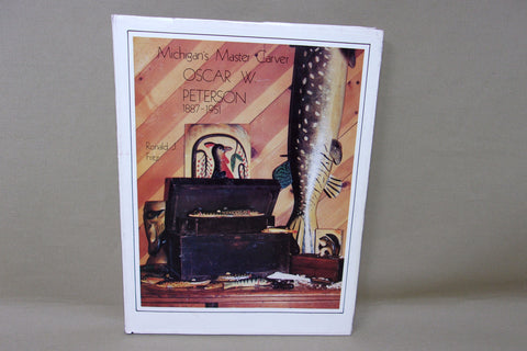 Michigan's Master Carver Oscar W. Peterson, by Ronald Fritz