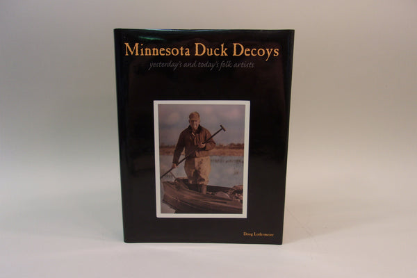 Minnesota Duck Decoys Yesterday's and Today's Fold Artists, Lodermeier