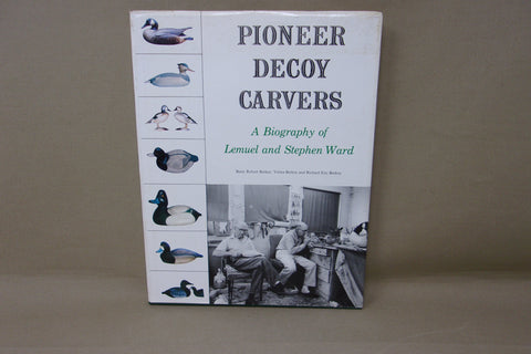 PIoneer Decoy Carvers, A Biography of Lemuel & Stephen Ward, by Berkey