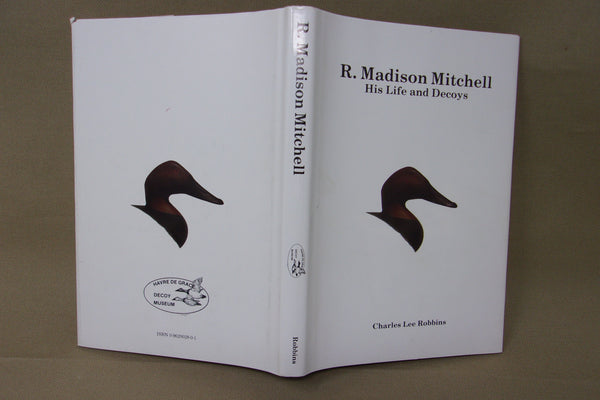 R. Madison Mitchell, His Life and Decoys, by Charles Lee Robbins