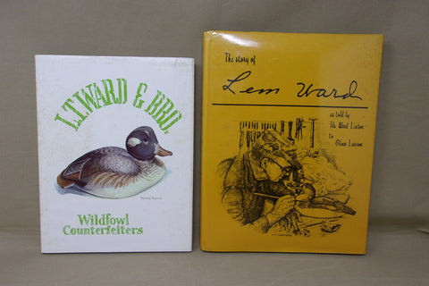 Lot of Two Books- L.T Ward & Bro. Wildfowl Counterfeiters / The Story of Lem Ward
