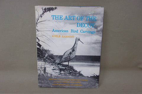 Art of The Decoy: American Bird Carvings, by Adele Earnest
