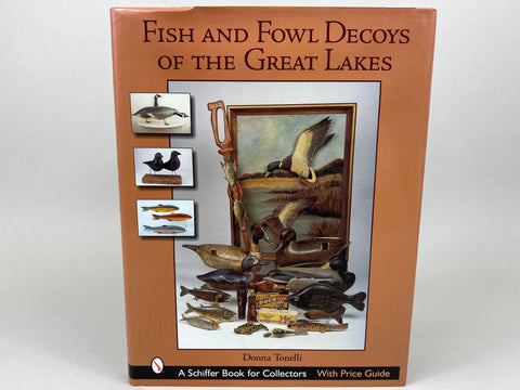 Fish and Fowl Decoys of the Great Lakes by Donna Tonelli